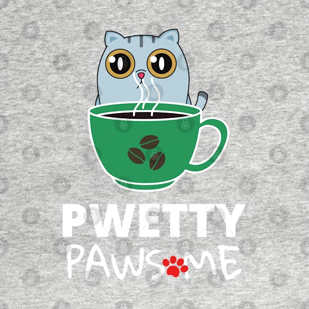 Pwetty Pawsome...Coffee! by leBoosh-Designs